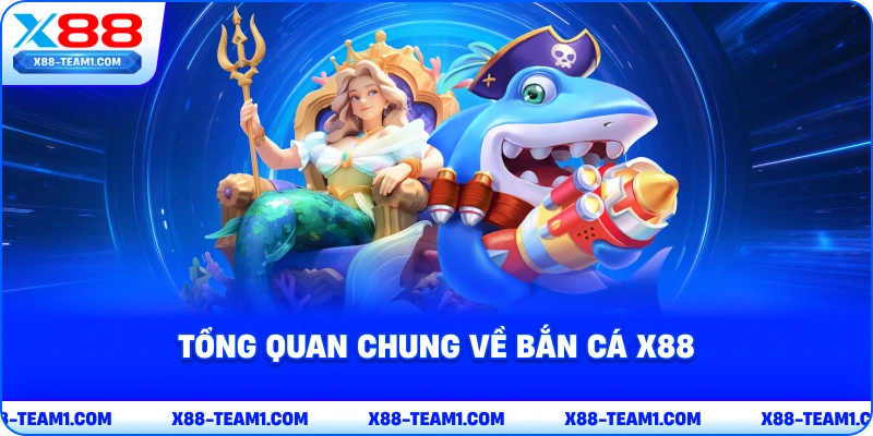 tong-quan-chung-ve-ban-ca-x88